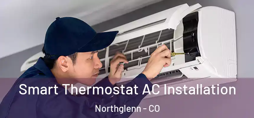  Smart Thermostat AC Installation Northglenn - CO